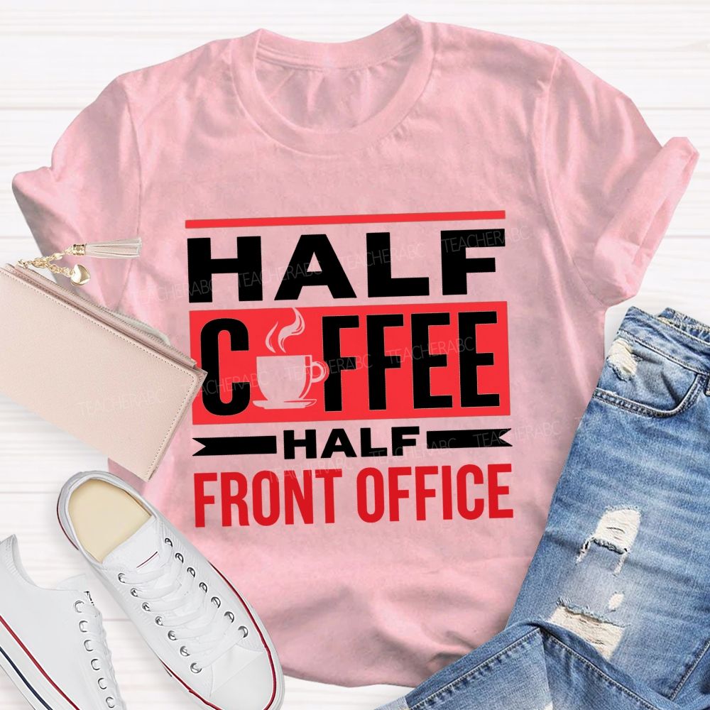 Half Coffee Half Front Office T-shirt