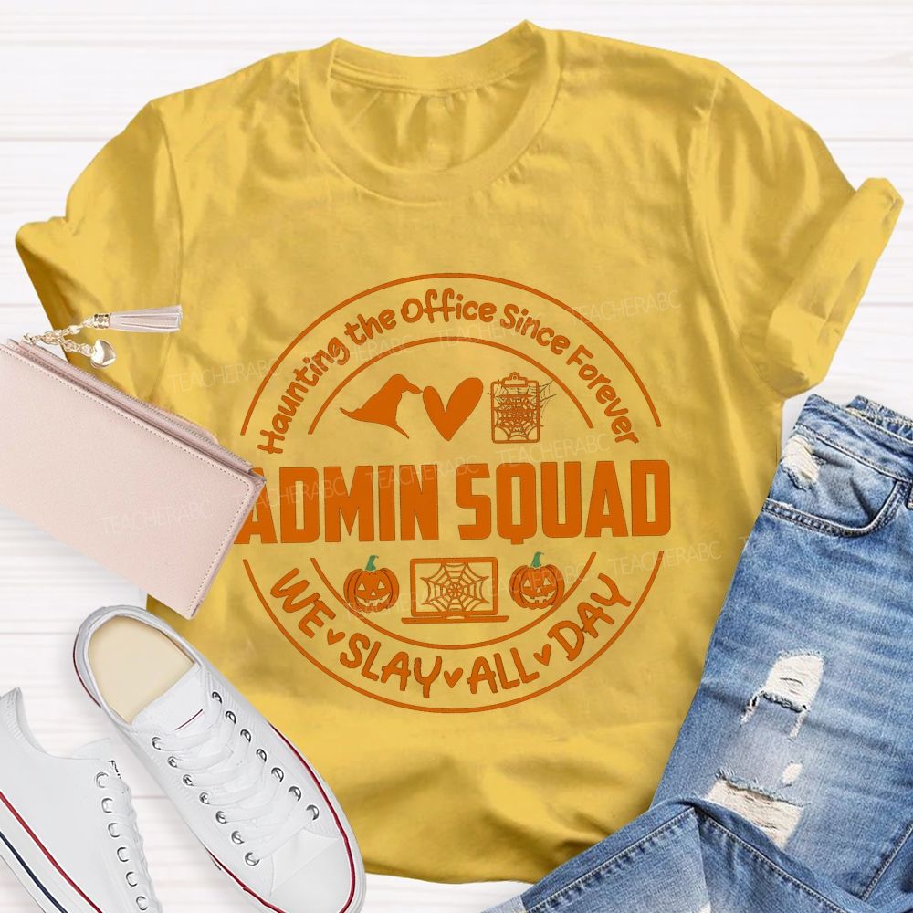 Haunting The Office Since Forever Admin Squad We Slay All Day T-shirt