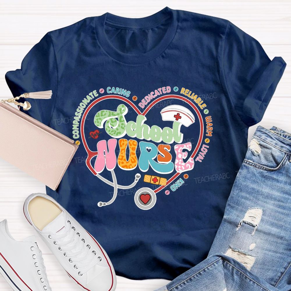 School Nurse Compassionate Caring Dedicated Reliable Warm Loyal Kind T-shirt