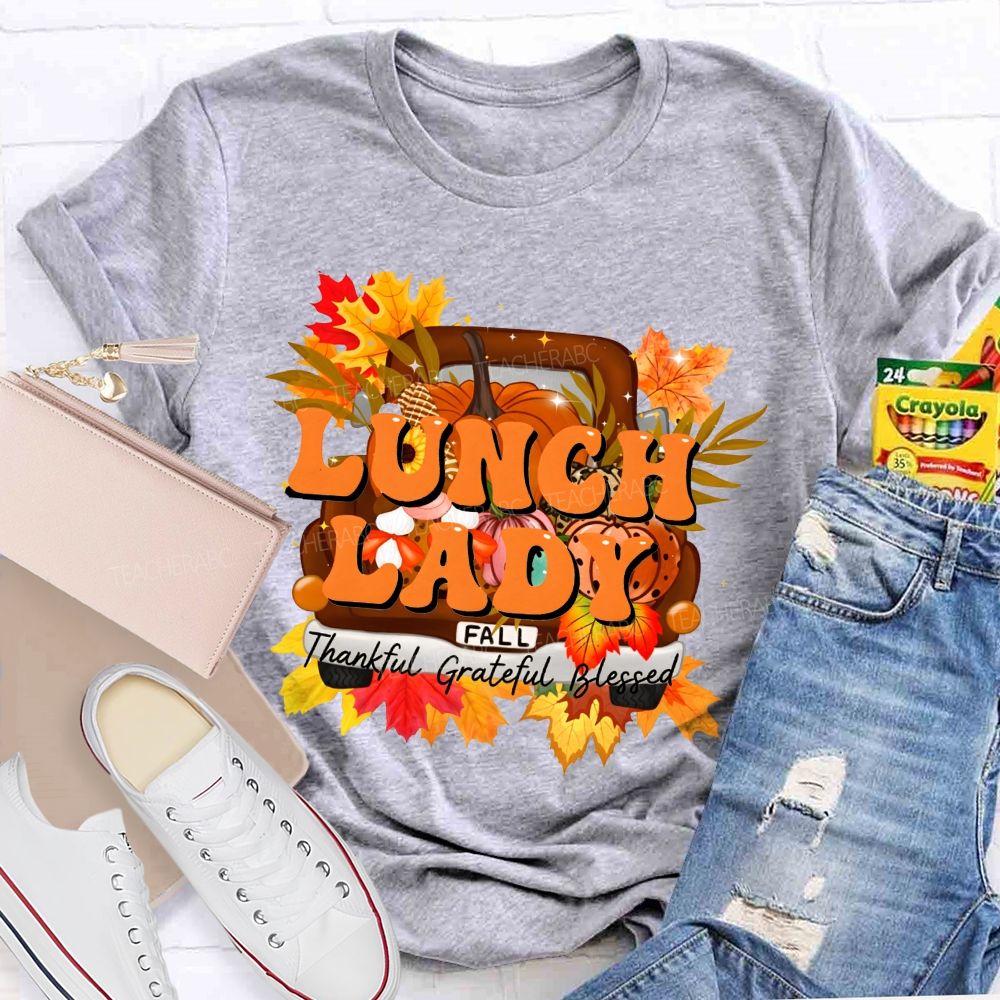 Lunch Lady Thankful Grateful Blessed T-shirt
