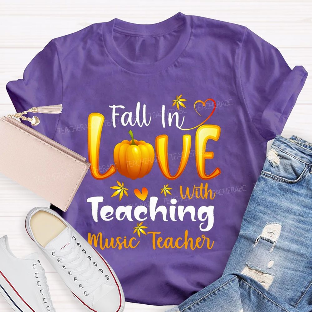 Fall In Love With Teaching Music Teacher T-shirt