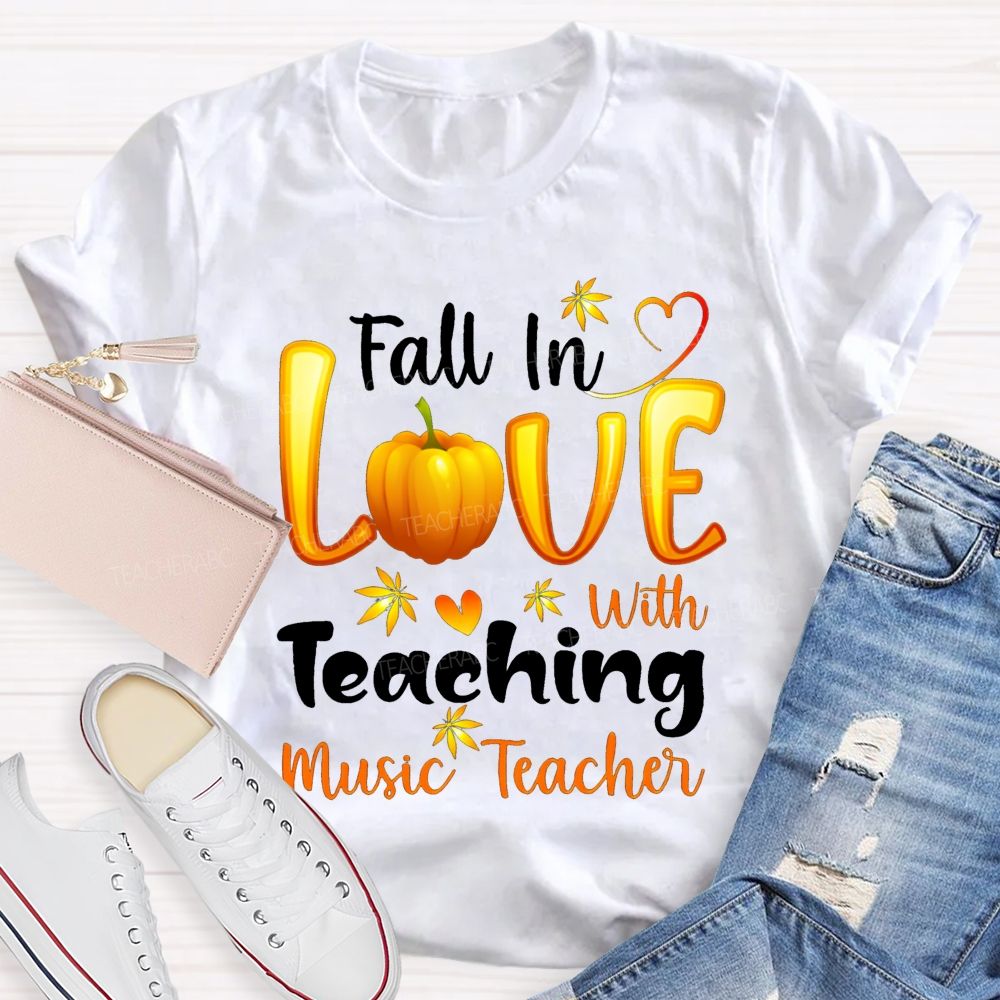 Fall In Love With Teaching Music Teacher T-shirt