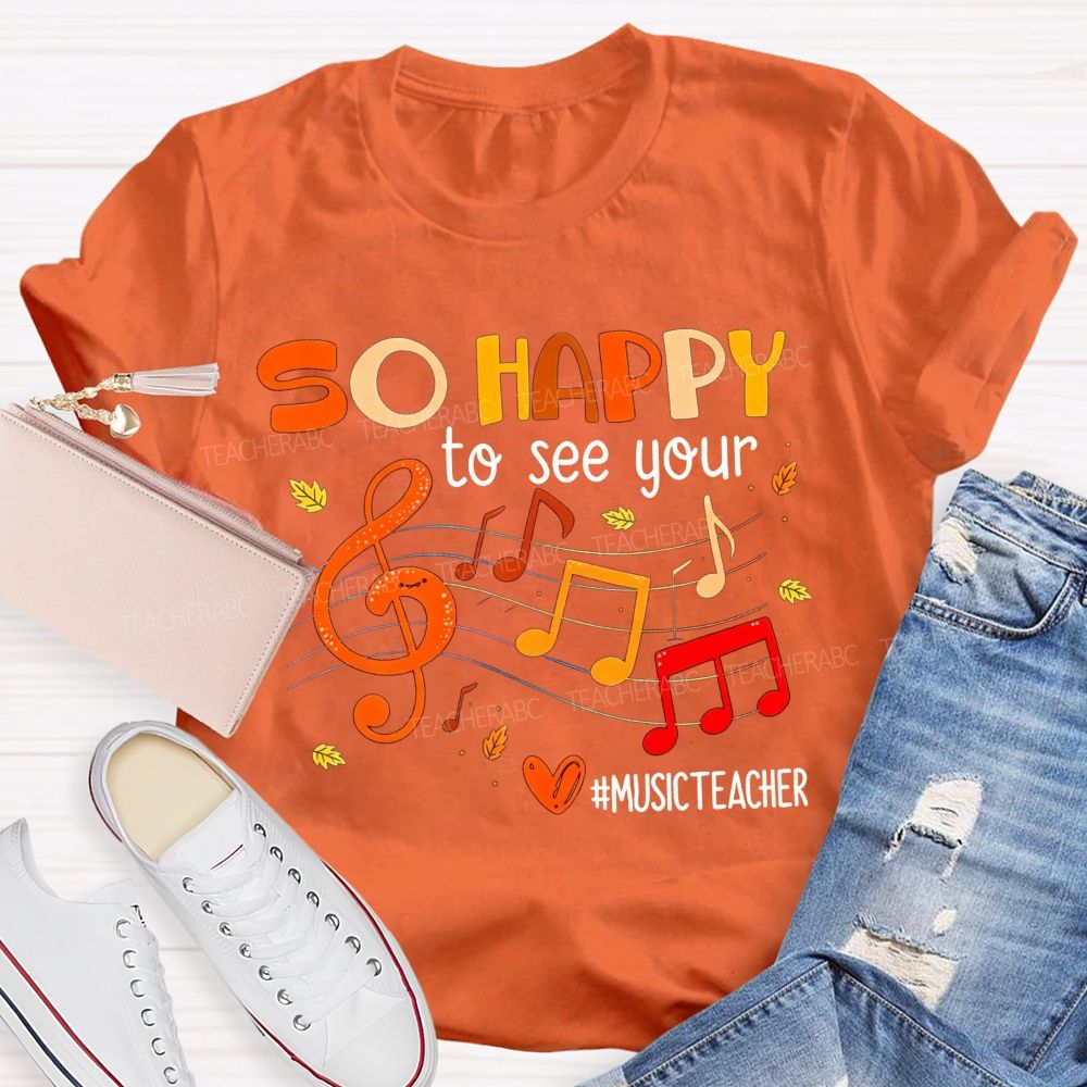 So Happy To See You Music Teacher T-shirt