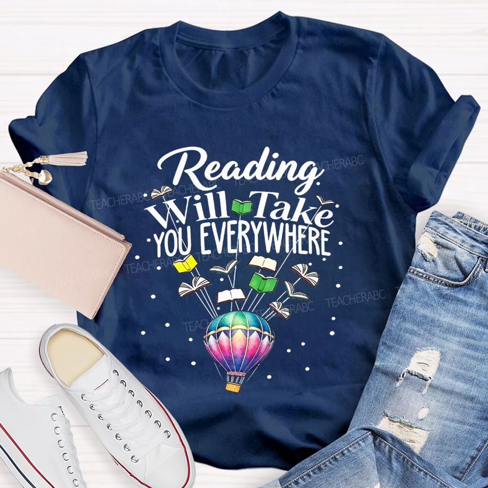 Reading Will Take You Everywhere Teacher T-shirt