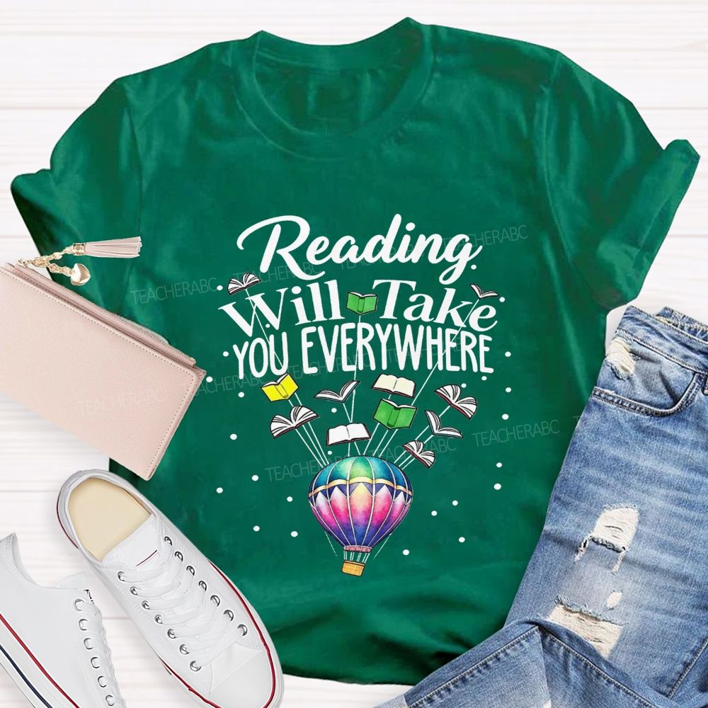 Reading Will Take You Everywhere Teacher T-shirt