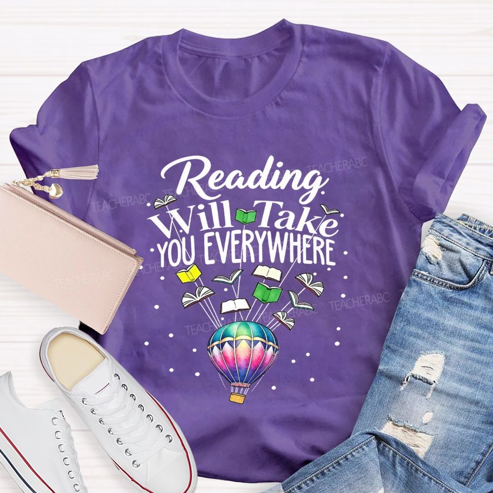 Reading Will Take You Everywhere Teacher T-shirt