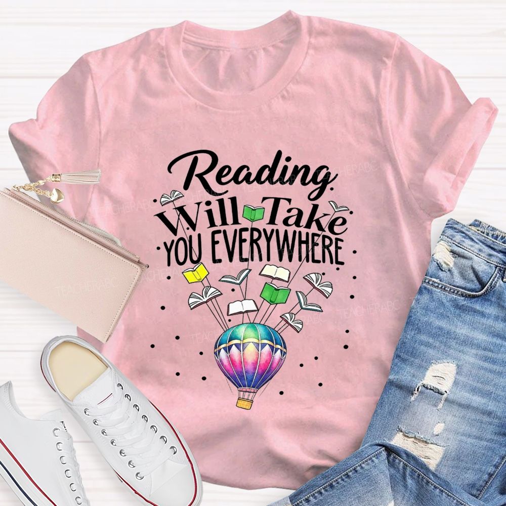 Reading Will Take You Everywhere Teacher T-shirt