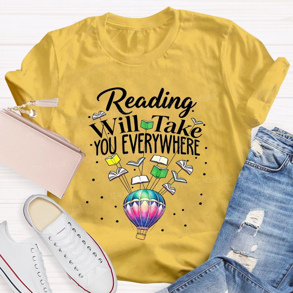 Reading Will Take You Everywhere Teacher T-shirt
