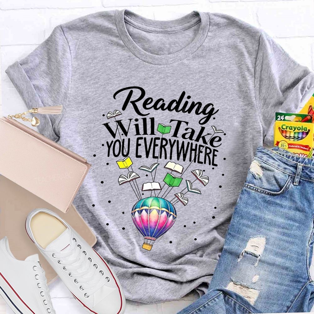 Reading Will Take You Everywhere Teacher T-shirt