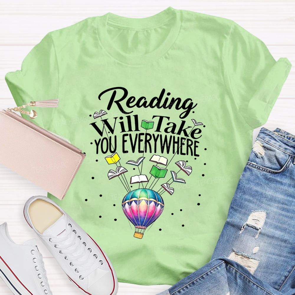 Reading Will Take You Everywhere Teacher T-shirt