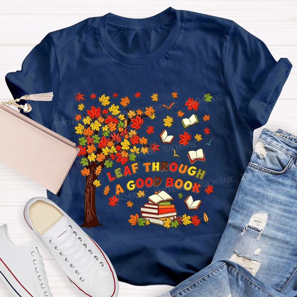 Leaf Through A Good Book Teacher T-shirt