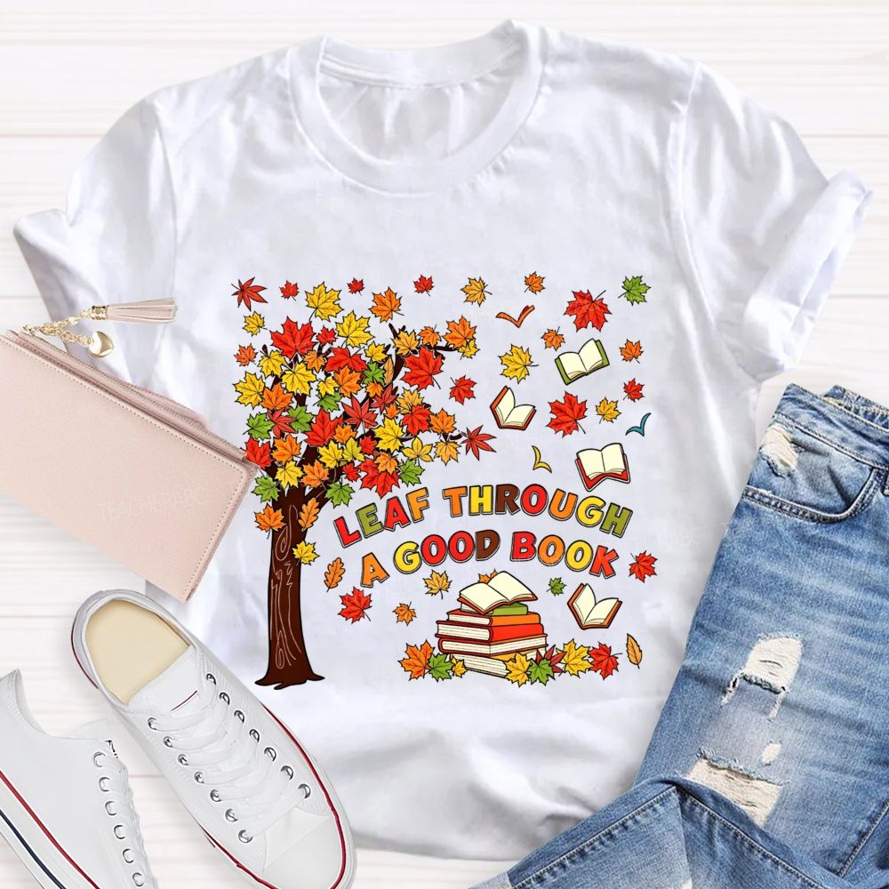 Leaf Through A Good Book Teacher T-shirt
