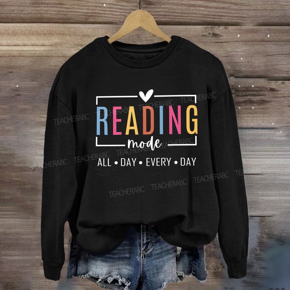 Reading Mode All Day Every Day Sweatshirt
