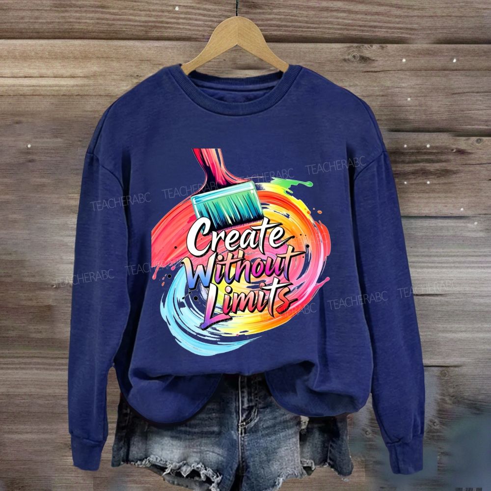 Create Without Limits Art Sweatshirt