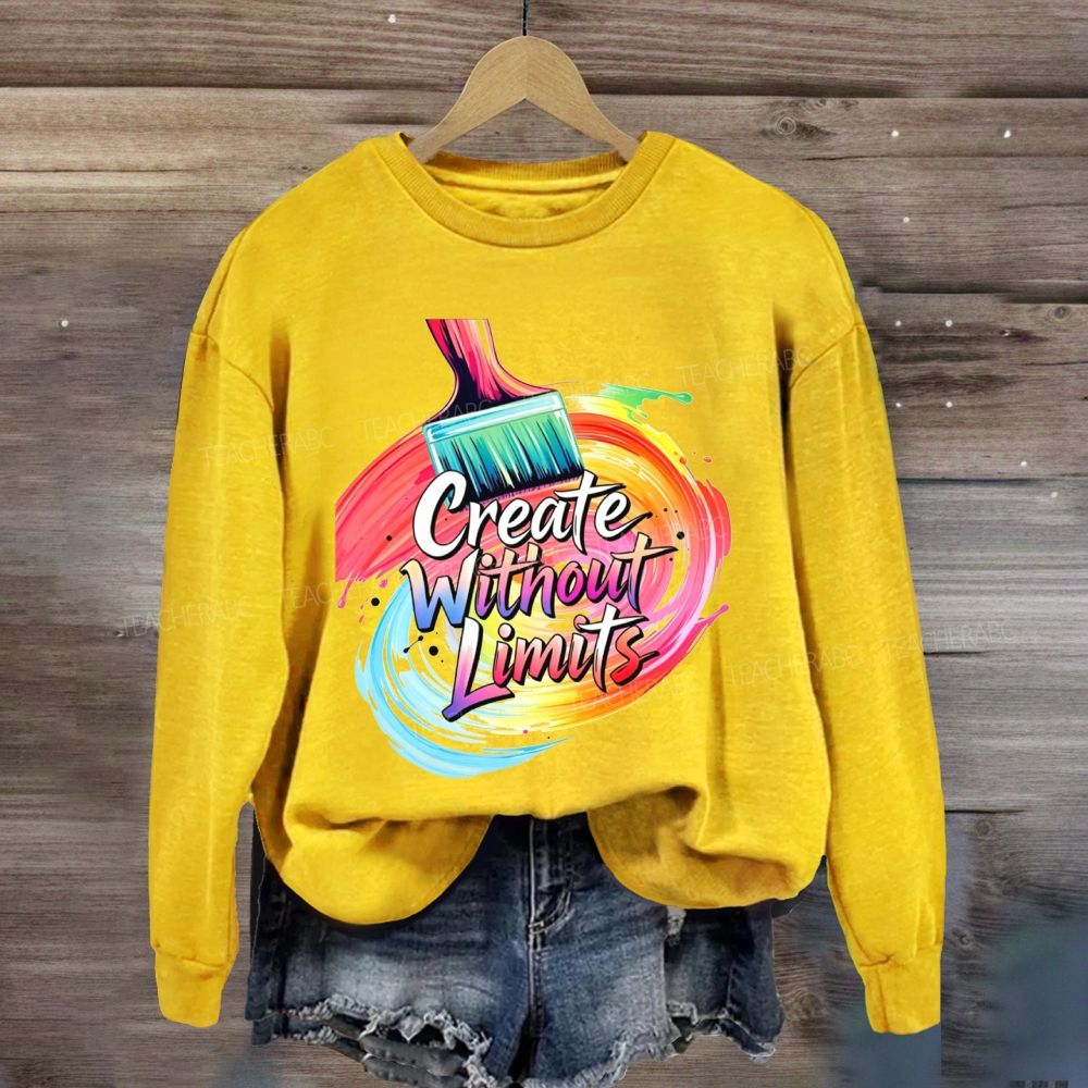 Create Without Limits Art Sweatshirt