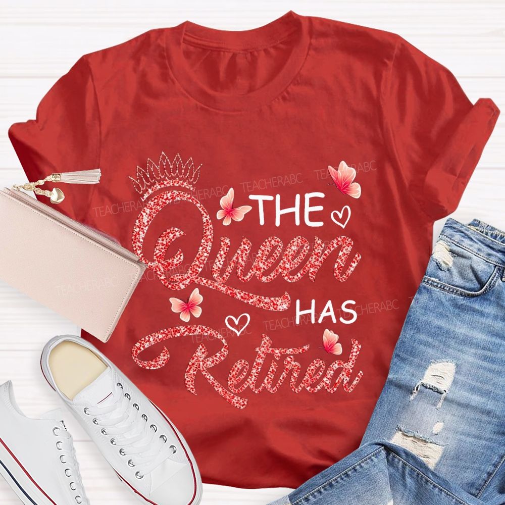 The Queen Has Retired Teacher T-shirt
