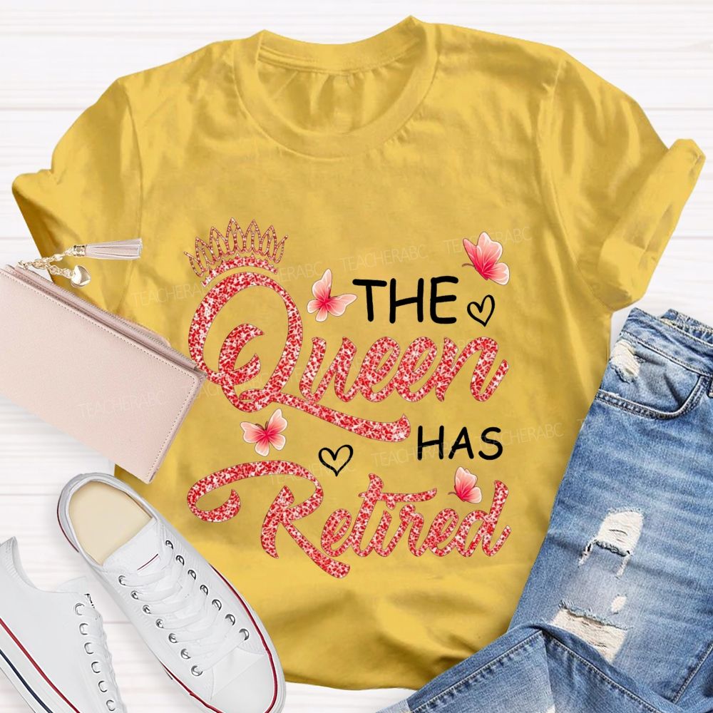 The Queen Has Retired Teacher T-shirt