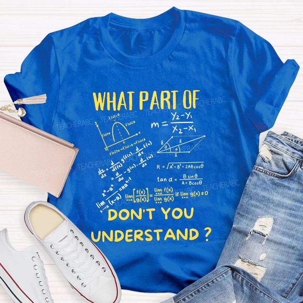 What Part Of Don'T You Understand Teacher T-shirt