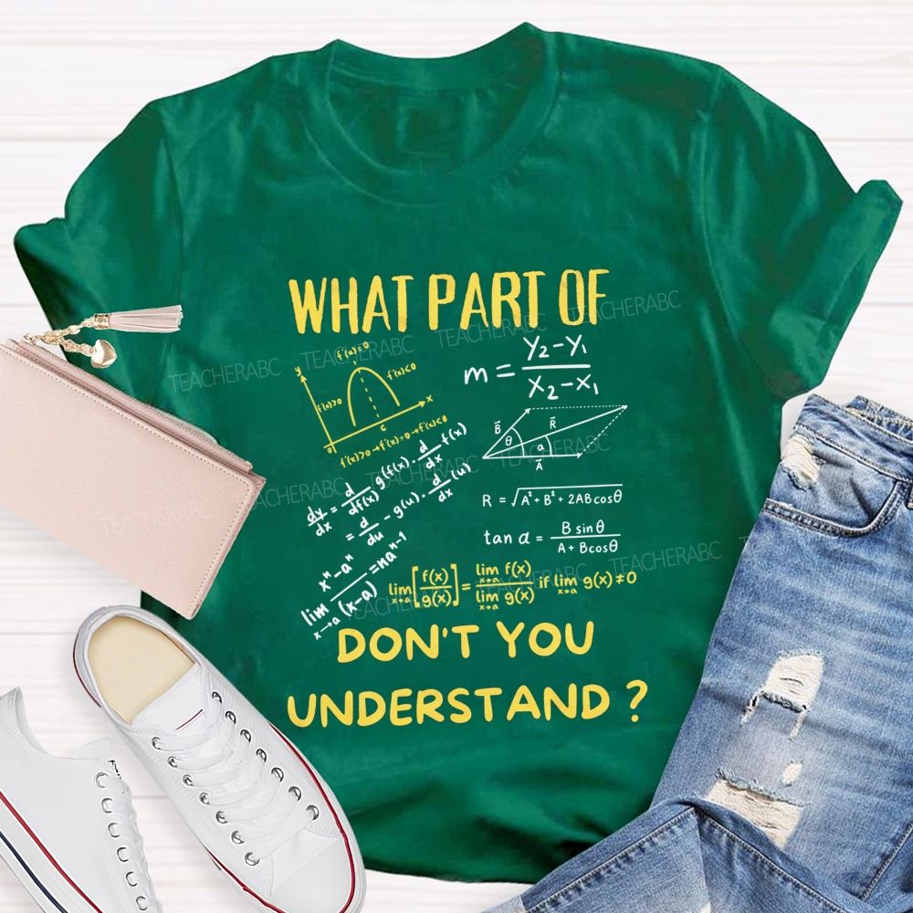 What Part Of Don'T You Understand Teacher T-shirt