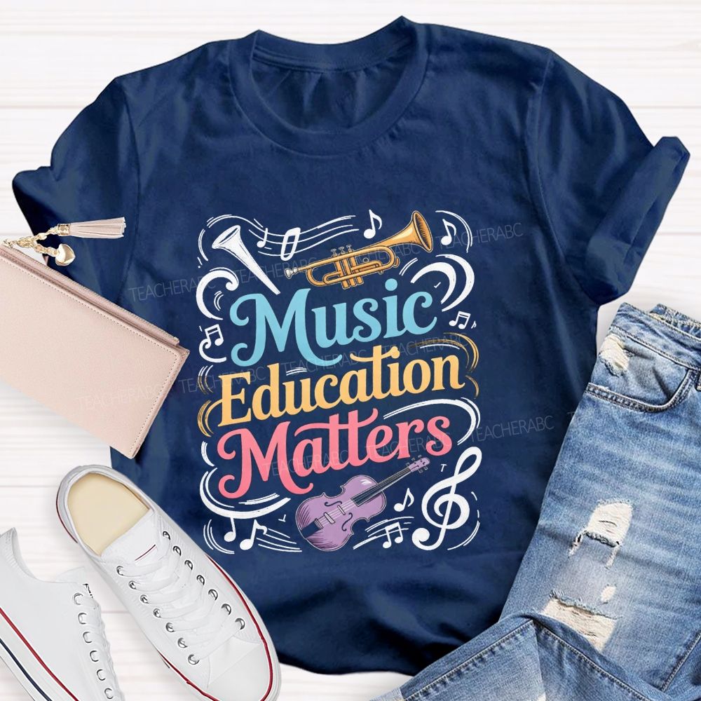 Music Education Matters Music Teacher T-shirt