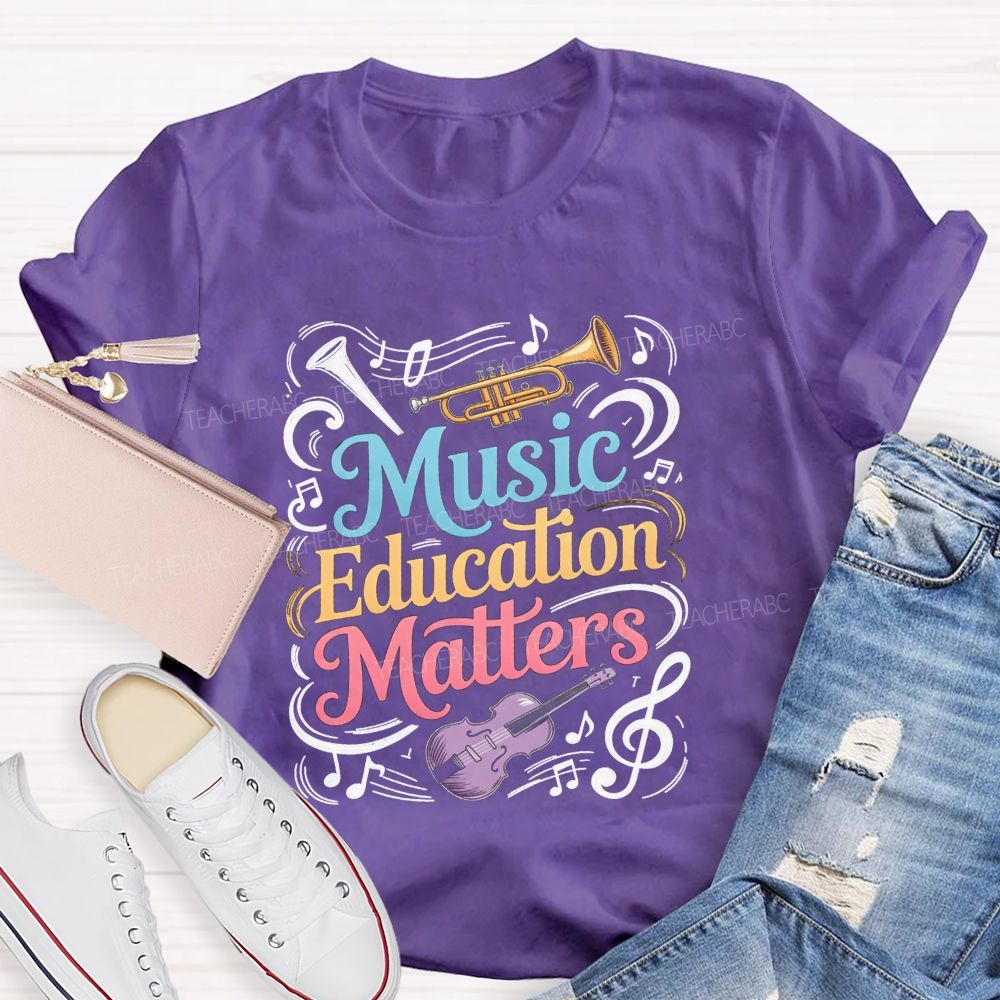 Music Education Matters Music Teacher T-shirt