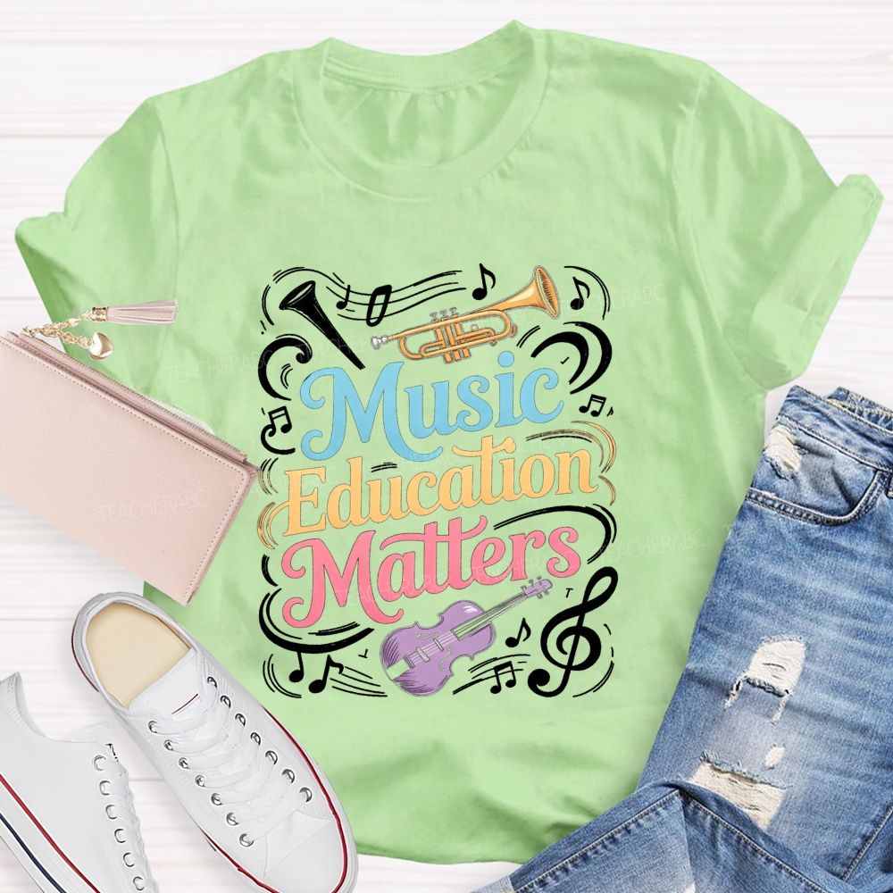 Music Education Matters Music Teacher T-shirt