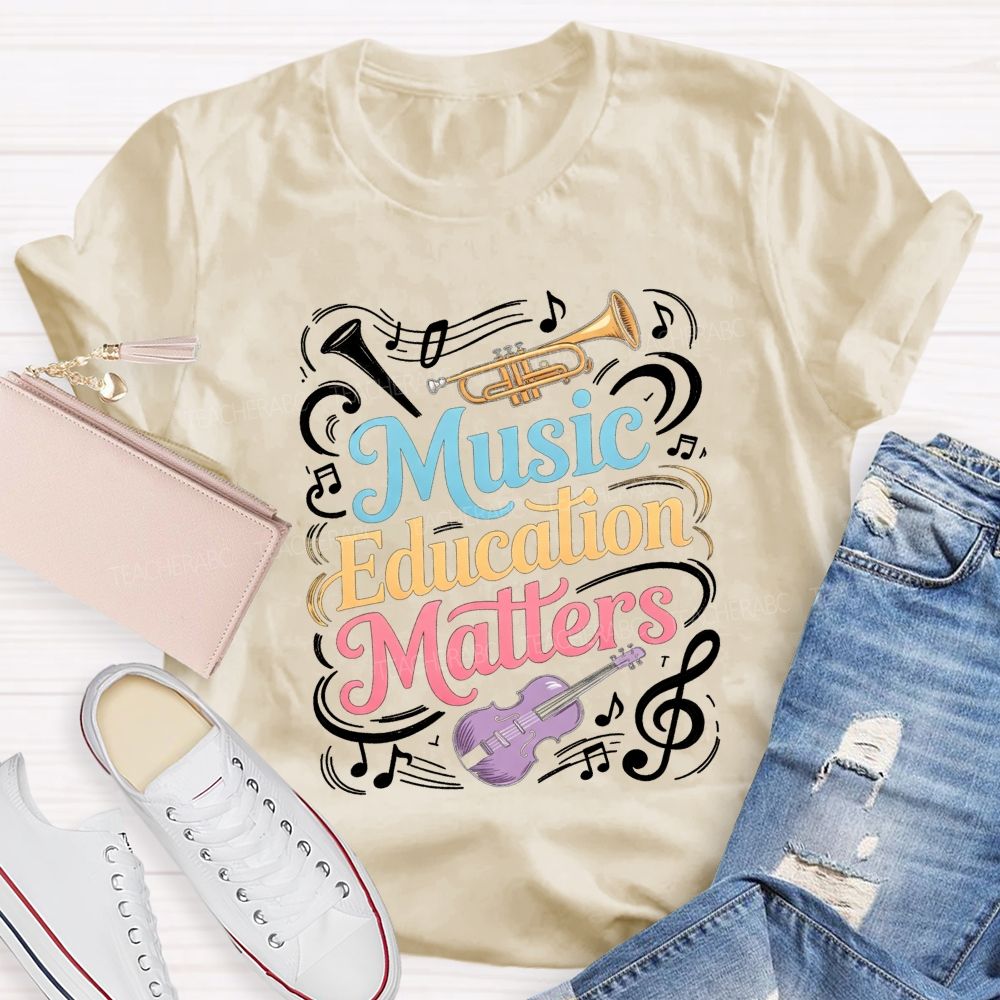 Music Education Matters Music Teacher T-shirt