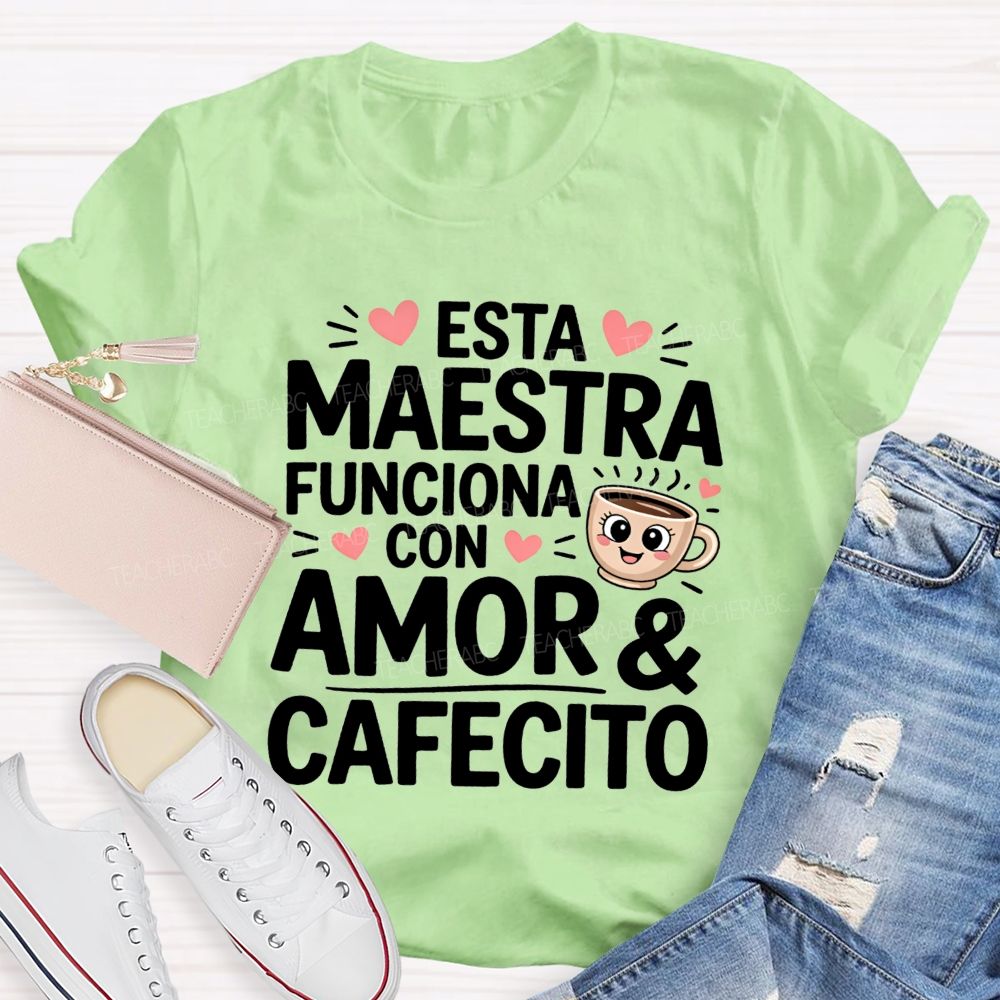 Esta Maestra Funciona Con Amor And Cafecito Teacher T-shirt