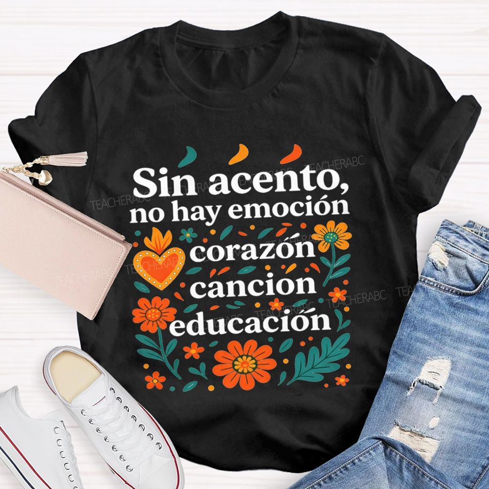 Sin Acento No Hay Emocion Corazon Cancion Educacion Teacher T-shirt