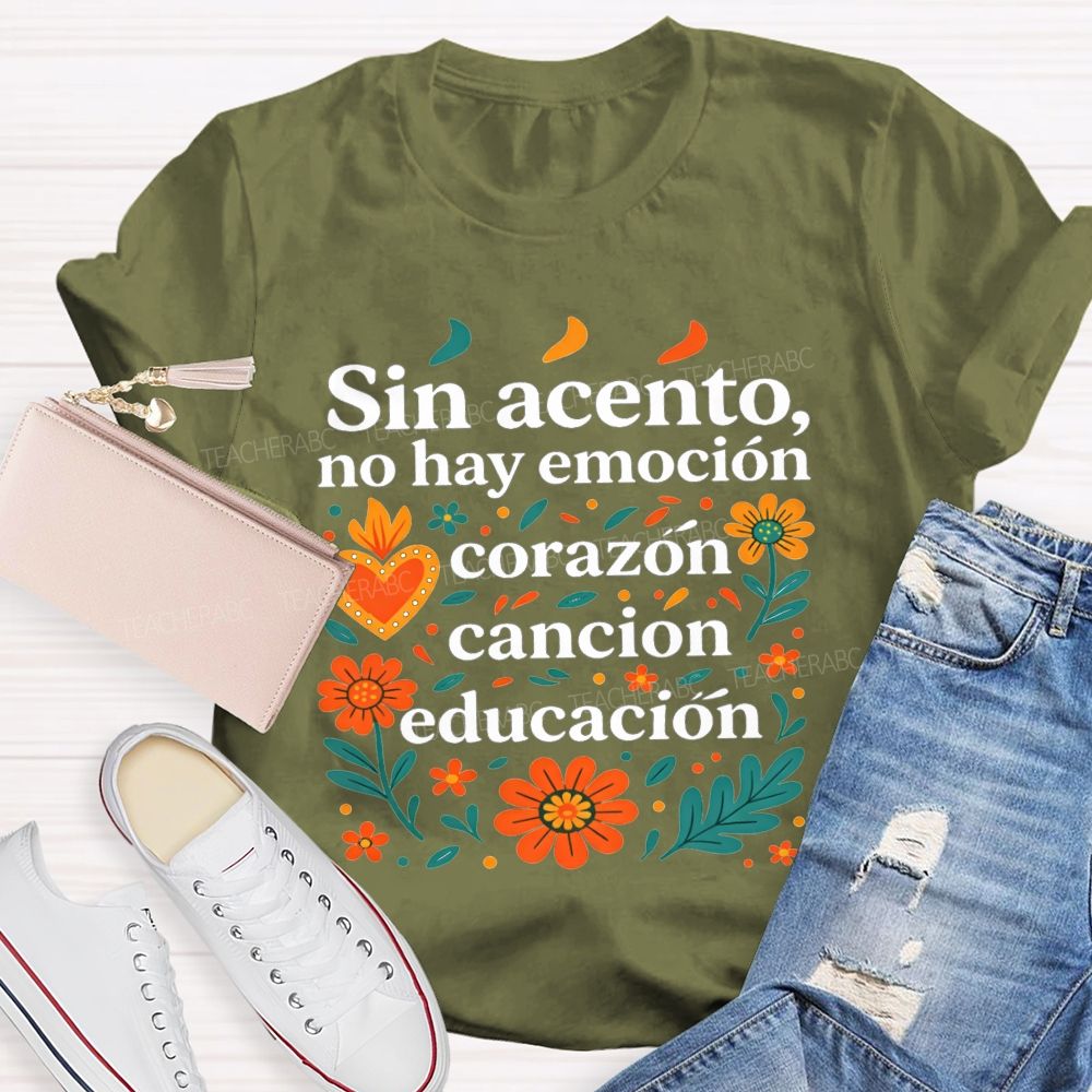 Sin Acento No Hay Emocion Corazon Cancion Educacion Teacher T-shirt