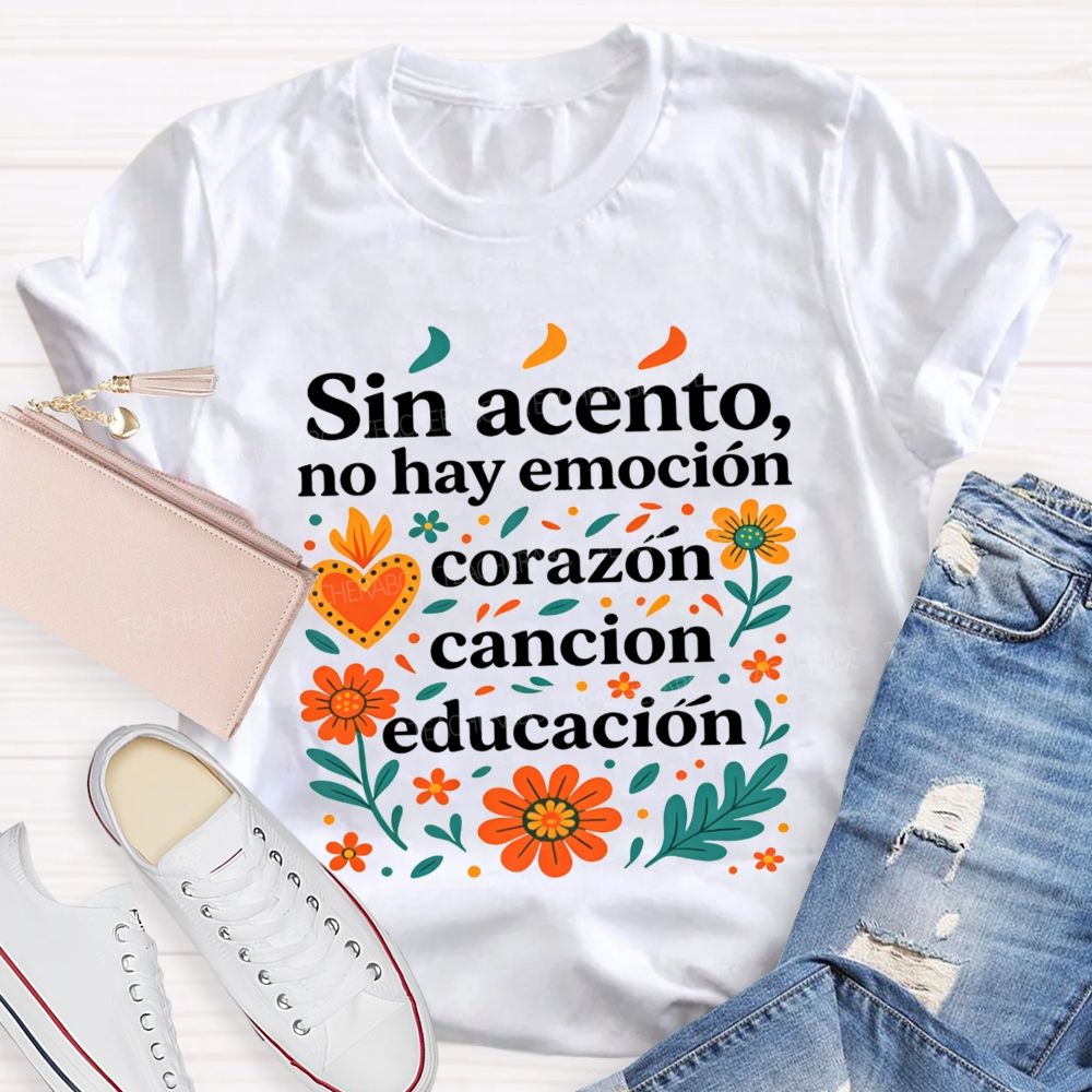 Sin Acento No Hay Emocion Corazon Cancion Educacion Teacher T-shirt