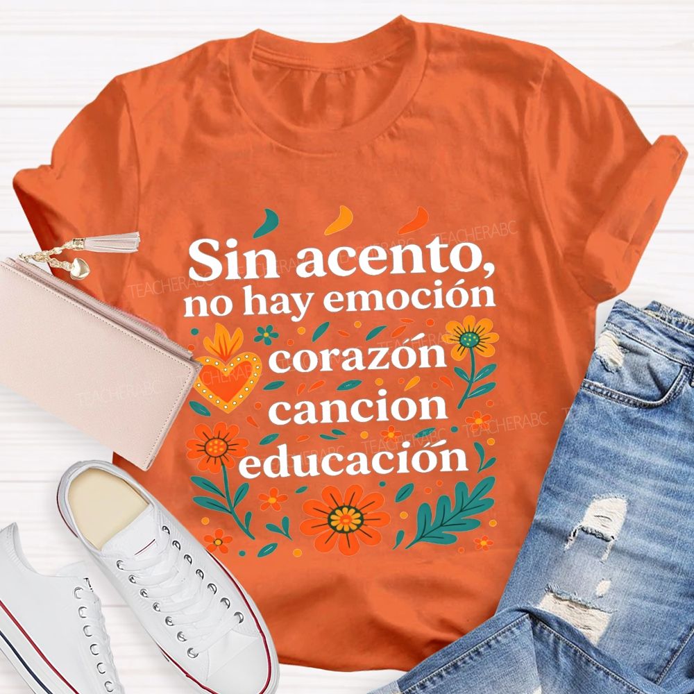 Sin Acento No Hay Emocion Corazon Cancion Educacion Teacher T-shirt