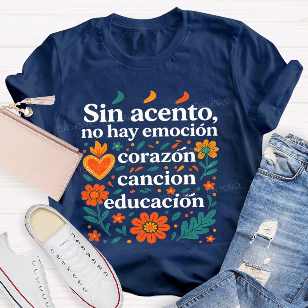 Sin Acento No Hay Emocion Corazon Cancion Educacion Teacher T-shirt