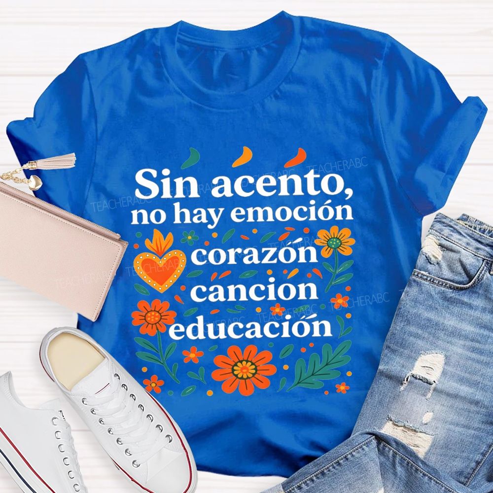 Sin Acento No Hay Emocion Corazon Cancion Educacion Teacher T-shirt