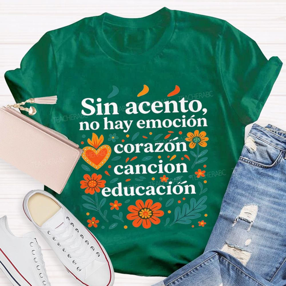 Sin Acento No Hay Emocion Corazon Cancion Educacion Teacher T-shirt