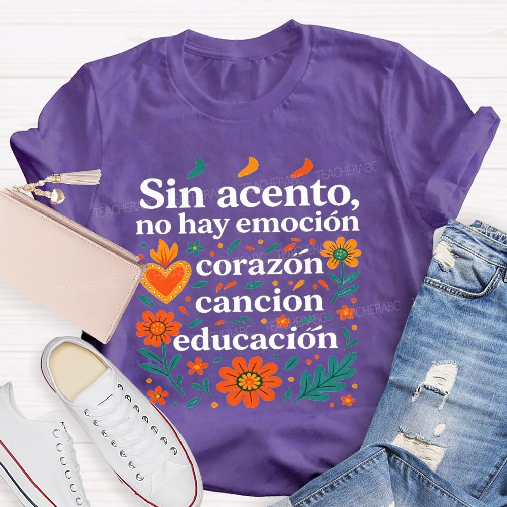 Sin Acento No Hay Emocion Corazon Cancion Educacion Teacher T-shirt