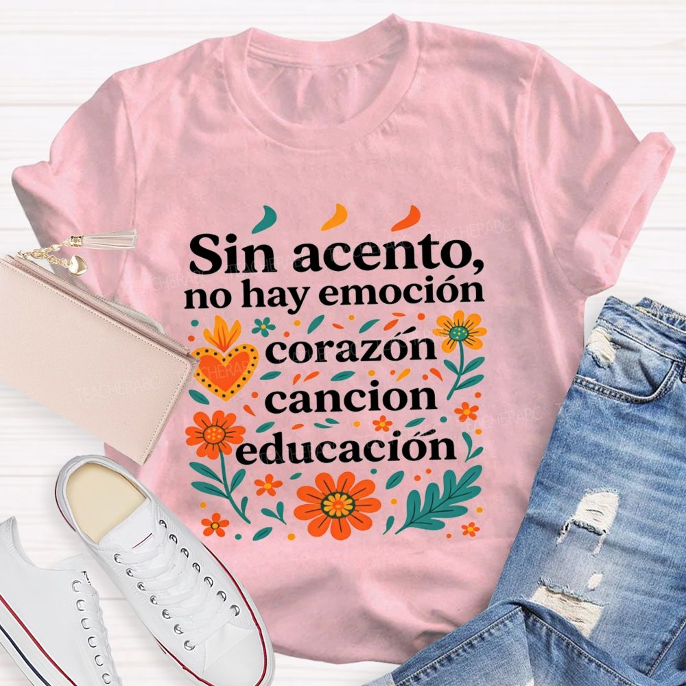 Sin Acento No Hay Emocion Corazon Cancion Educacion Teacher T-shirt