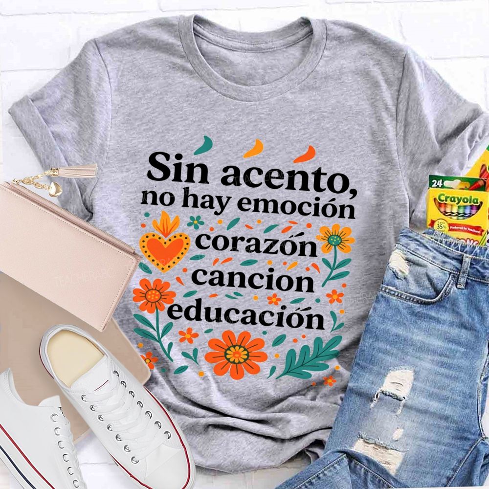 Sin Acento No Hay Emocion Corazon Cancion Educacion Teacher T-shirt