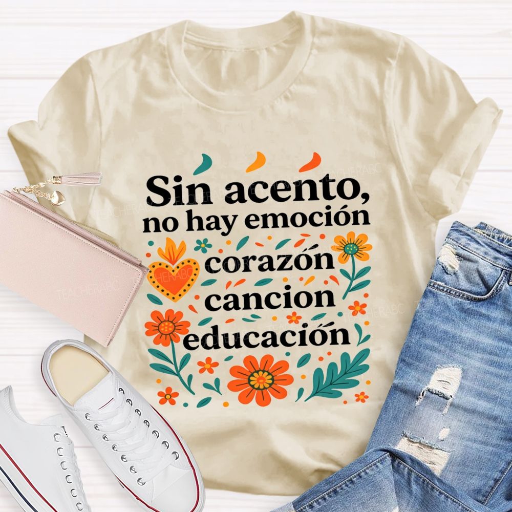 Sin Acento No Hay Emocion Corazon Cancion Educacion Teacher T-shirt