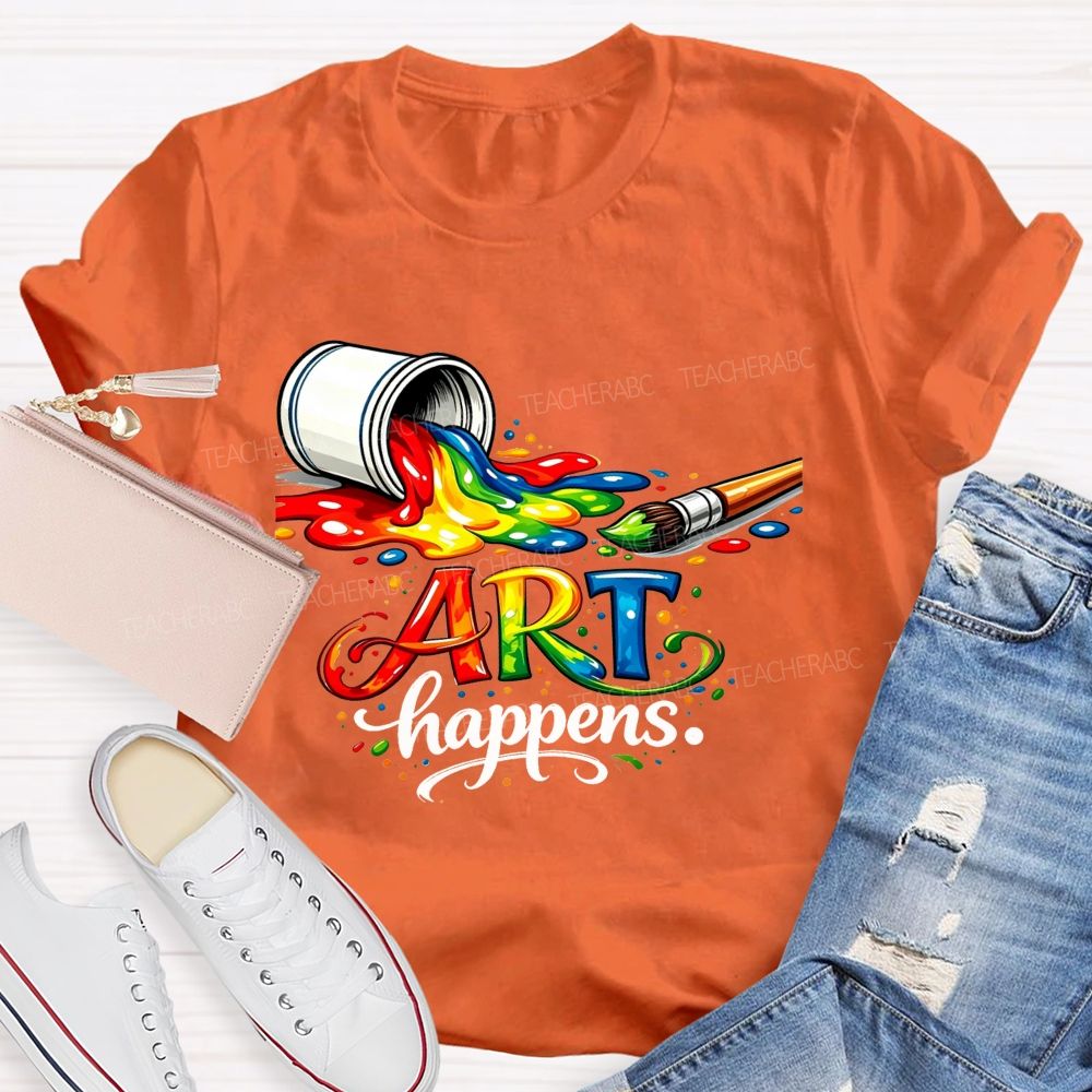 Art Happens Rainbow Pouring Paint Brush Teacher T-shirt