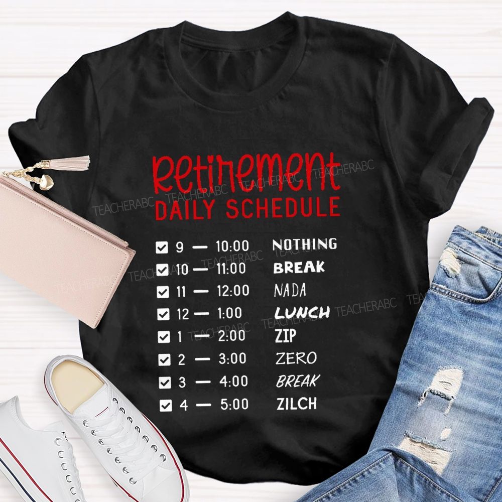 Retirement Daily Schedule Nothing But Relaxing Retirement T-shirt