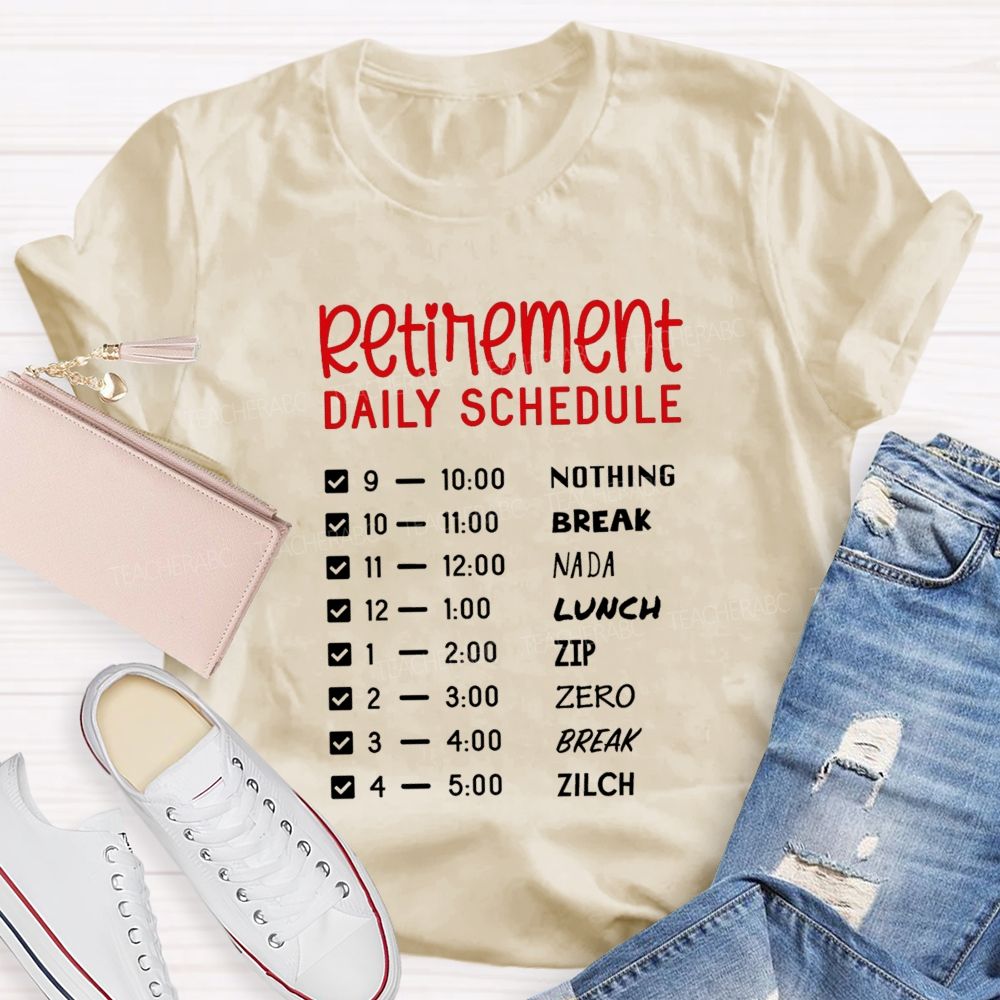Retirement Daily Schedule Nothing But Relaxing Retirement T-shirt