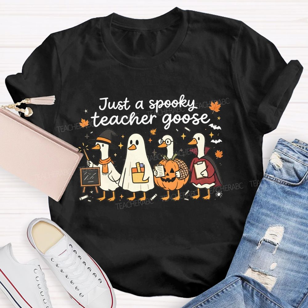 Just A Spooky Teacher Goose Teacher T-shirt