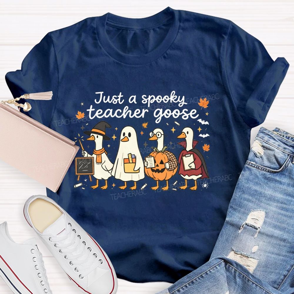 Just A Spooky Teacher Goose Teacher T-shirt