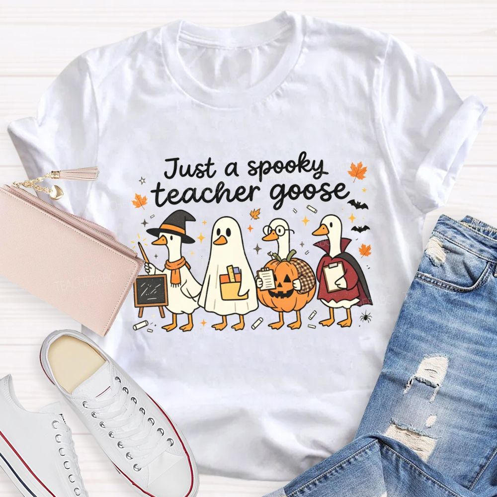 Just A Spooky Teacher Goose Teacher T-shirt
