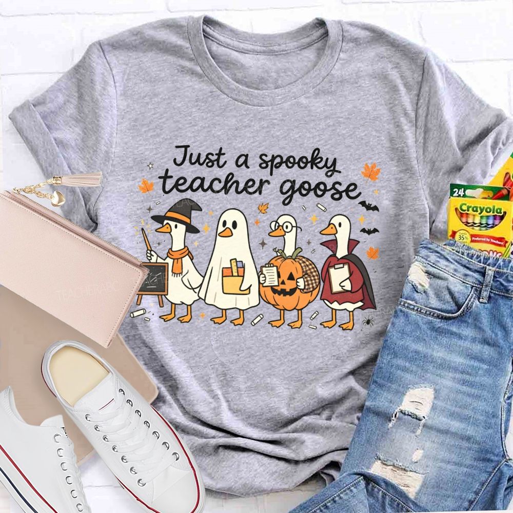 Just A Spooky Teacher Goose Teacher T-shirt