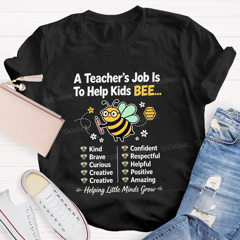A Teacher'S Job Is To Help Kids Bee Kind Brave Curious Creative Teacher T-shirt