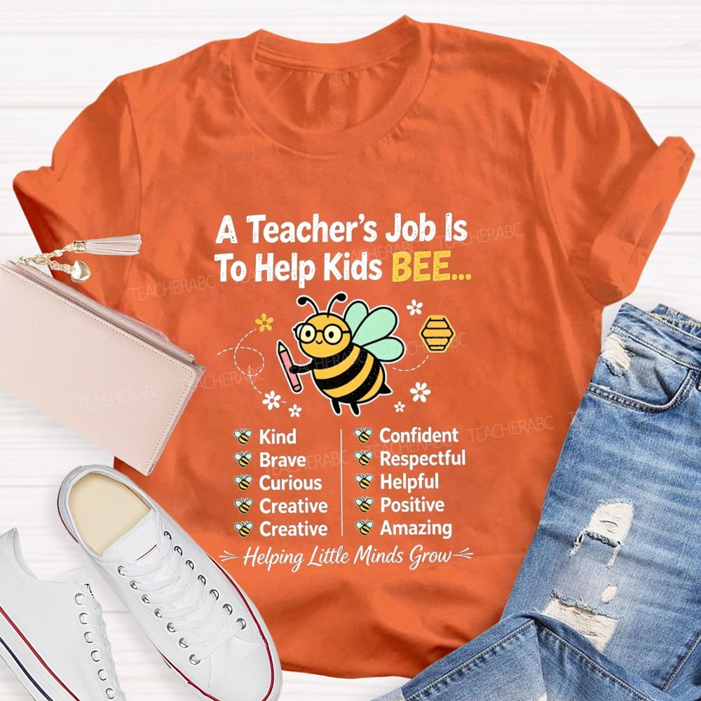 A Teacher'S Job Is To Help Kids Bee Kind Brave Curious Creative Teacher T-shirt