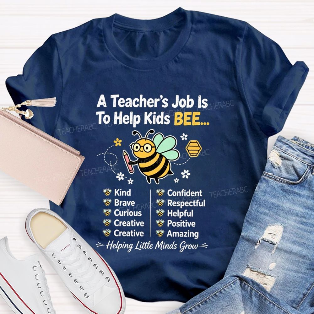 A Teacher'S Job Is To Help Kids Bee Kind Brave Curious Creative Teacher T-shirt