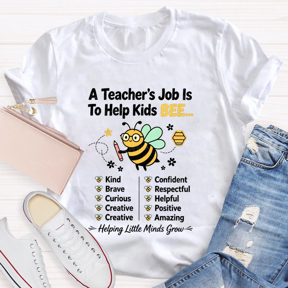 A Teacher'S Job Is To Help Kids Bee Kind Brave Curious Creative Teacher T-shirt